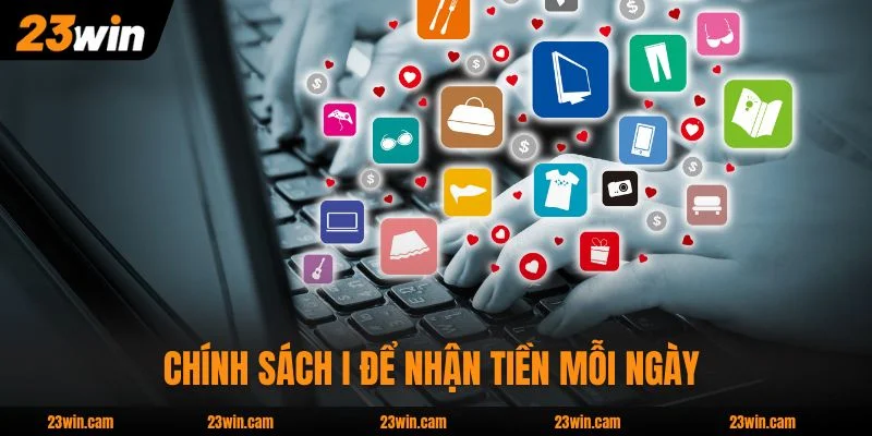 Đại Lý 23WIN - 2 Chính Sách Hoa Hồng Lên Đến 70% Không Khó 2 Chọn Chính sách I để nhận tiền mỗi ngày từ cược hội viên