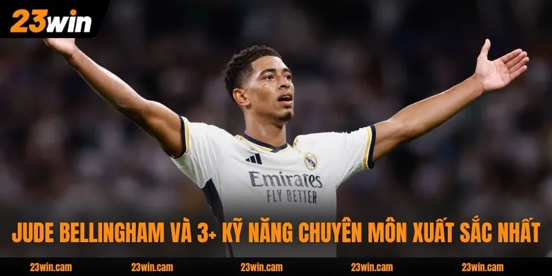 Jude Bellingham Và 3+ Kỹ Năng Chuyên Môn Xuất Sắc Nhất 1 Jude Bellingham Và 3+ Kỹ Năng Chuyên Môn Xuất Sắc Nhất