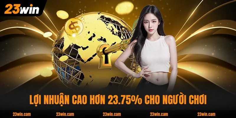 Xổ Số 23WIN - Tỷ Lệ 1:99 Cập Nhật 30 Giây, Jackpot Nghìn Tỷ 2 Lợi nhuận cao hơn 23.75% cho người chơi may mắn