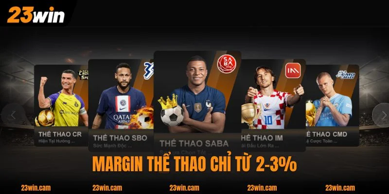 23WIN 15 Margin thể thao chỉ từ 2-3%, thấp hơn trung bình rất nhiều